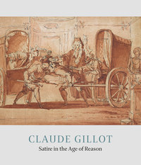 CLAUDE GILLOT - SATIRE IN THE AGE OF REASON