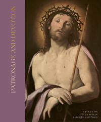 PATRONAGE AND DEVOTION - A FOCUS ON SEVEN ROMAN BAROQUE PAINTINGS