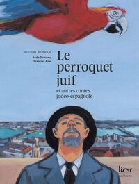 Le perroquet juif - et autres contes judéo-espagnols