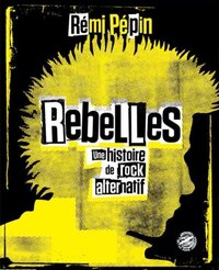 Rebelles - une histoire de rock alternatif