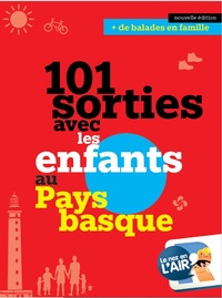 101 SORTIES AVEC LES ENFANTS AU PAYS BASQUE