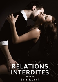 Relations Interdites. Tome 25