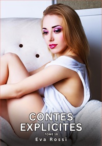 Contes explicites. Tome 18