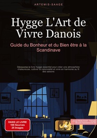 Hygge, L'Art de Vivre Danois: Guide du Bonheur et du Bien-être à la Scandinave