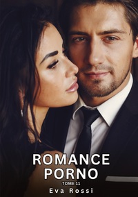 Romance Porno. Tome 11