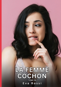 La Femme Cochon. Tome 26