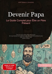 Devenir Papa: Le Guide Complet pour Être un Père Présent