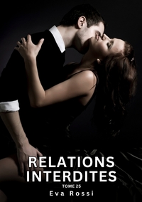 Relations Interdites. Tome 25