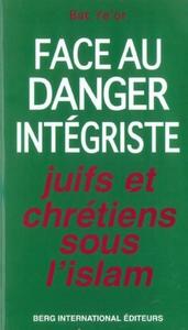 JUIFS ET CHRETIENS SOUS L'ISLAM - FACE AU DANGER INTEGRISTE