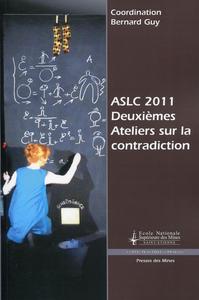 DEUXIEMES ATELIERS SUR LA CONTRADICTION. ASLC 2011, REMETTRELA RAISON EN CHANTIE