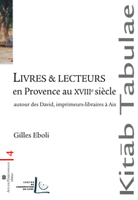 Livres et lecteurs en Provence au XVIIIe siècle - autour des David, imprimeurs-libraires à Aix