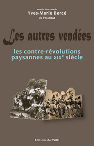 Les autres Vendées - actes du colloque international sur les contre-révolutions paysannes au XIXe siècle, tenu à La Ro