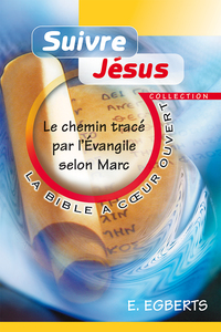 SUIVRE JESUS - LE CHEMIN TRACE PAR L EVANGILE SELON MARC