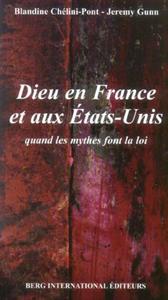 DIEU EN FRANCE ET AUX ETATS-UNIS - QUAND LES MYTHES FONT LA LOI
