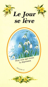 LE JOUR SE LEVE - POUR CEUX QUI VIVENT LA DEPRESSION