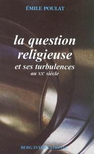 QUESTION RELIGIEUSE ET SES TURBULENCES AU XXE SIECLE - TROIS GENERATIONS DE CATHOLIQUES EN FRANCE