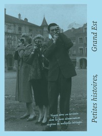 Petites histoires, Grand Est