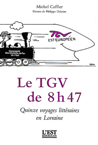 LE TGV DE 8 H 47... LA DECOUVERTE DE LA LORRAINE PAR LE TRAIN