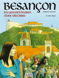 BESANCON - LES GRANDES HEURES D'UNE VILLE LIBRE