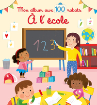 A l'école - Mon album aux 100 rabats 