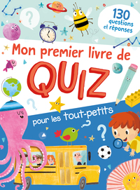 MON PREMIER LIVRE DE QUIZ POUR LES TOUT-PETITS - 130 QUESTIONS REPONSES