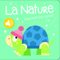 LA NATURE MON PETIT LIVRE SONORE