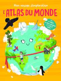 Mon voyage d'exploration L'Atlas du monde