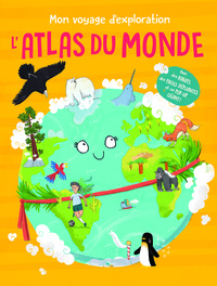 MON VOYAGE D'EXPLORATION L'ATLAS DU MONDE - AVEC DES RABATS, DES PAGES DEPLIANTES ET UN POP-UP GEANT