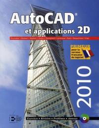 AUTOCAD ET APPLICATIONS 2D, VERSION 2010. PRIMEUR POUR LA VERSION FRANCAISE DU L