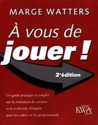 A VOUS DE JOUER.UN GUIDE PRATIQUE ET COMPLET SUR LA TRANSITION DE CARRIERE ET LA