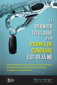 LE DERNIER TITULAIRE D'UN PERMIS DE CONDUIRE EST DEJA NE - COMMENT LES PROGRES FULGURANTS DE LA TECH