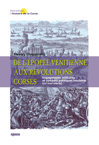 De l'épopée vénitienne aux révolutions corses - Engagements militaires et combats politiques insulai