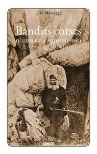 Bandits corses d’hier et d’aujourd’hui - Réédition