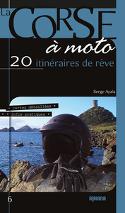 À la découverte de la Corse à moto - 20 itinéraires de rêve  (Édition 2019)