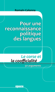 Pour une reconnaissance politique des langues - le corse et la coofficialité 50 arguments