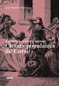 Chants populaires de Corse - Lamenti, voceri, nanne
