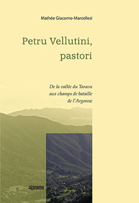 Petru Vellutini, pastori - De la vallée du Taravu aux champs de bataille de l'Argonne