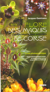 FLORE DES MAQUIS DE CORSE ET DES VEGETATIONS ASSOCIEES - GUIDE PHOTOGRAPHIQUE