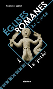 EGLISES ROMANES DE CORSE - LE GUIDE