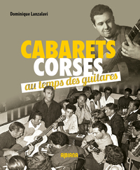 Cabarets corses - Au temps des guitares