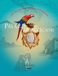 PALAZZI DI L'AMERICANI : LES PALAIS DES CORSES AMERICAINS