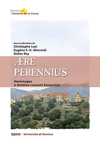 AERE PERENNIUS : HOMMAGES A ANTOINE LAURENT SERPENTINI