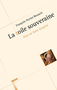 La toile souveraine - Pour un Saint-Exupéry