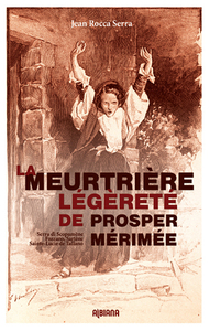 La meurtrière légéreté de Prosper Mérimée