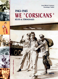 WE CORSICANS : 1943-1945 : RECITS & TEMOIGNAGES