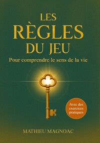 Les règles du jeu - Pour comprendre le sens de la vie