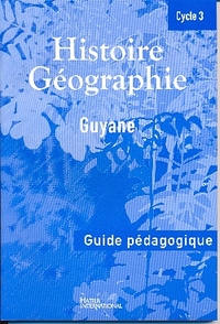 HISTOIRE GEOGRAPHIE GUYANE CYCLE 3 GUIDE DU MAITRE