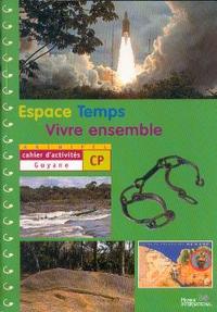 ESPACE TEMPS  VIVRE ENSEMBLE CAHIER D'ACTIVITES CP  GUYANE  ELEVE