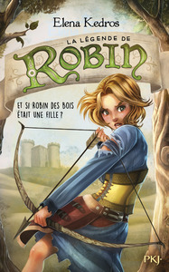 La légende de Robin - tome 1 Et si robin des Bois était une fille ?