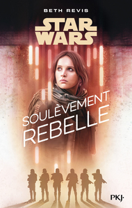 Star Wars - A Rogue One Story : Soulèvement rebelle